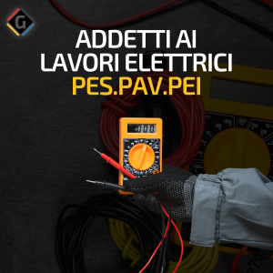 corso pes pav pei - addetti ai lavori elettrici - pes pav pei - eletricista - gronchi safety group - progettare per la sicurezza - corsi di formazione in materia di sicurezza in azienda